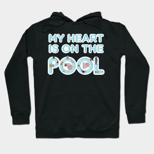 My heart is on the pool - Swimming Quotes Hoodie